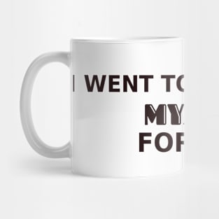 I went to war with myself for you Mug